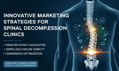 Innovative Marketing Strategies for Spinal Decompression Clinics