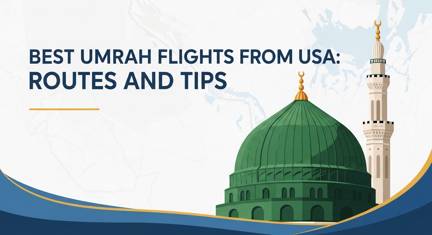 Best Umrah Flights from USA: Routes and Tips