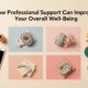 How Professional Support Can Improve Your Overall Well-Being
