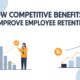 How Competitive Benefits Can Improve Employee Retention