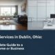 Cleaning Services in Dublin, Ohio: Your Complete Guide to a Spotless Home or Business